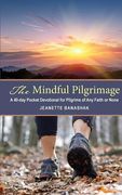The Mindful Pilgrimage: A 40-Day Pocket Devotional for Pilgrims of any Faith or None (en Inglés)