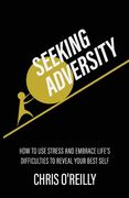 Seeking Adversity: How to Use Stress and Embrace Life's Difficulties to Reveal Your Best Self (en Inglés)