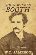 John Wilkes Booth: Beyond the Grave (en Inglés)