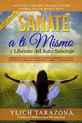Sanate a ti Mismo y Libérate del Auto Sabotaje: Aprende a Fortalecer tú Guerrero Interior, Equilibrar tus Canales Energéticos, Controlar tus Emociones.   Y Leyes Preliminares del Éxito Vol. 2 de 7)