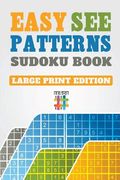 Easy See Patterns Sudoku Book Large Print Edition (en Inglés)