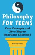 Philosophy for Teens: Core Concepts and Life'S Biggest Questions Examined (en Inglés)