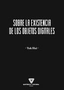 Sobre la existencia de los objetos digitales (in Spanish)