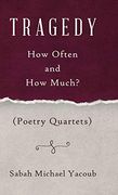 Tragedy: How Often and how Much? ( Poetry Quartets ) (en Inglés)