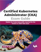 Certified Kubernetes Administrator (Cka) Exam Guide (en Inglés)