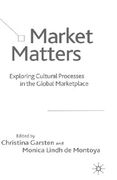 market matters: exploring cultural processes in the global market place (en Inglés)