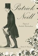 Patrick Neill: Doyen of Scottish Horticulture (en Inglés)