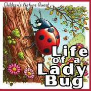 Life of a Lady Bug: The Survival of a Lady Bug illustrated in in children's picture books of Nature (en Inglés)