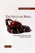 The Secular Bible Paperback: Why Nonbelievers Must Take Religion Seriously (en Inglés)