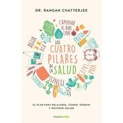 Los Cuatro Pilares de la Salud: El Plan Para Relajarse, Comer, Dormir y Moverse Mejor (in Spanish)