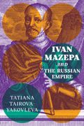 Ivan Mazepa and the Russian Empire (Peter Jacyk Centre for Ukrainian History Research Monograph) (en Inglés)