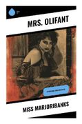 Miss Marjoribanks: A Victorian Social Comedy of Provincial Ambition, Drawing-Room Strategy, and the Politics of Manners (en Inglés)