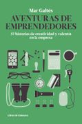 Aventuras de Emprendedores: 57 Historias de Creatividad y Valenti a en la Empresa