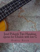 Josef Pekarek Two Hanakian operas for Ukulele with low G (en Inglés)