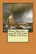Honest John Vane: a story. By: J. W. ( John William ) De Forest (en Inglés)