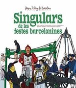Singulars de les Festes Barcelonines: Balls Populars, Trabucaires i Canons, Capgrossos, Gegants, Bestiari i Altres Elements Singulars (en Catalán)