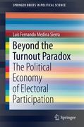 Beyond the Turnout Paradox: The Political Economy of Electoral Participation (Springerbriefs in Political Science) (en Inglés)