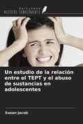 Un estudio de la relación entre el TEPT y el abuso de sustancias en adolescentes (in Spanish)