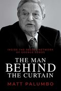 Man Behind the Curtain: Inside the Secret Network of George Soros (en Inglés)