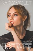 Hotwife: 3 Stories Of Naughty Wives And Their Open Marriages - Volume 27 (en Inglés)