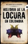 Historia de la Locura en Colombia (in Spanish)