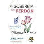 La Soberbia del Perdón