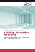 Building Information Modelling: Plan empresarial para una Consultoría BIM: Un ejemplo práctico