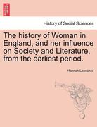 the history of woman in england, and her influence on society and literature, from the earliest period. (en Inglés)