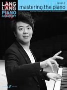 Lang Lang Piano Academy -- Mastering the Piano: Level 2 -- Technique, Studies and Repertoire for the Developing Pianist (en Inglés)