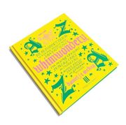 Whimwondery: An Alphabetarium of Useful Nonsense Inventions (en Inglés)