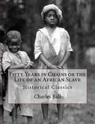 Fifty Years in Chains or the Life of an African Slave: Historical Classics (en Inglés)