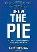 Grow the Pie: How Great Companies Deliver Both Purpose and Profit (en Inglés)