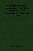 character and the unconscious - a critical exposition of the psychology of freud and of jung (en Inglés)