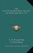 the life of thomas ken, bishop of bath and well v1