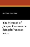 The Memoirs of Jacques Casanova de Seingalt: Venetian Years