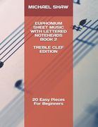 Euphonium Sheet Music With Lettered Noteheads Book 2 Treble Clef Edition: 20 Easy Pieces For Beginners (en Inglés)