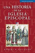 Una Historia de la Iglesia Episcopal: Edición en Español