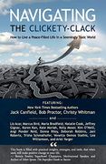 Navigating the Clickety-Clack: How to Live a Peace-Filled Life in a Seemingly Toxic World (en Inglés)