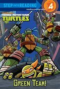 Green Team! (Teenage Mutant Ninja Turtles) (Step Into Reading) 