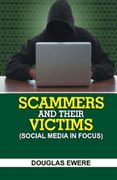 Scammers and Their Victims: (Social Media in Focus) (en Inglés)