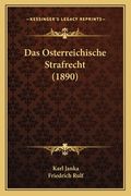 Das Osterreichische Strafrecht (1890) (en Alemán)