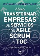Cómo transformar empresas de servicios con Agile, Scrum y TOC
