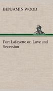 Fort Lafayette or, Love and Secession de Benjamin Wood(Tredition Classics) (en Inglés)