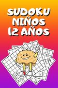Sudoku Niños 12 Años: Sudokus Para Niños Juegos, Sudokus Para Niños, Sudokus Para Niños 10-12 Años, Sudoku Infantil