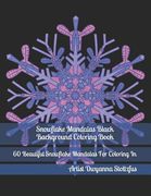 Snowflake Mandalas Black Background Coloring Book: 60 Beautiful Snowflake Mandalas for Coloring in