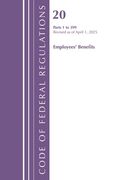 Code of Federal Regulations, Title 20 Employees' Benefits 1 - 399, Revised as of April 1, 2025