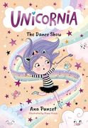 Unicornia: The Dance Show: A Magical Unicorn School Fiction Story for Kids - Dance Adventure and Talent Show in Unicornia for Boys and Girls age 5,6,7,8,9