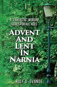 Advent and Lent in Narnia (en Inglés)