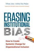 Erasing Institutional Bias: How to Create Systemic Change for Organizational Inclusion (en Inglés)