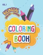 Bilingual Coloring Book: English - Spanish Vol.1 (en Inglés)